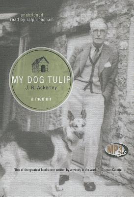 My Dog Tulip - Ackerley, J R, and Cosham, Ralph (Read by)