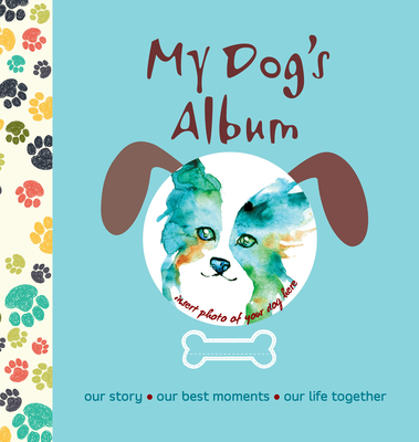 My Dog's Album: Our Story, Our Best Moments, Our Life Together - Bertolazzi, Alberto, and Otani, Ayano