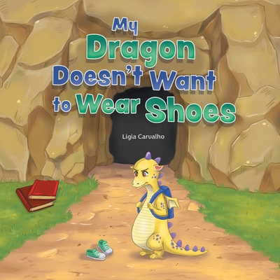 My Dragon Doesn't Want to Wear Shoes - Carvalho, Ligia