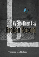 My Embodiment as a Broken Record