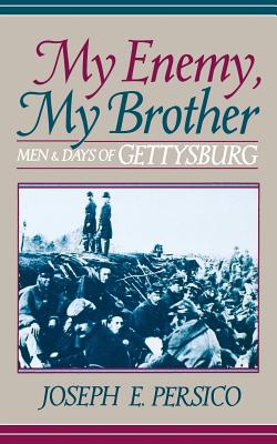My Enemy, My Brother: Men and Days of Gettysburg - Persico, Joseph E