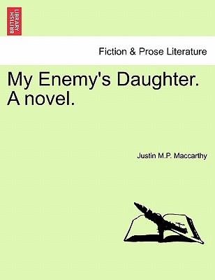 My Enemy's Daughter. a Novel. - MacCarthy, Justin M P
