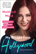 My Escape from Hollywood: Unapologetic, Unfiltered, and Unashamed