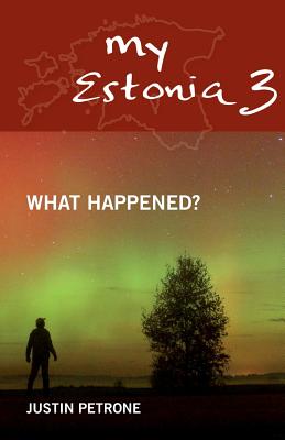 My Estonia 3: What Happened? - Petrone, Justin