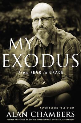 My Exodus: From Fear to Grace - Chambers, Alan, and Chambers, Leslie