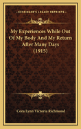 My Experiences While Out of My Body and My Return After Many Days (1915)