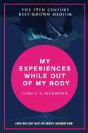 My Experiences While Out of the Body
