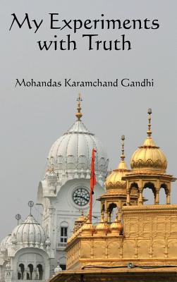 My Experiments with Truth - Gandhi, Karamchand Mohandas