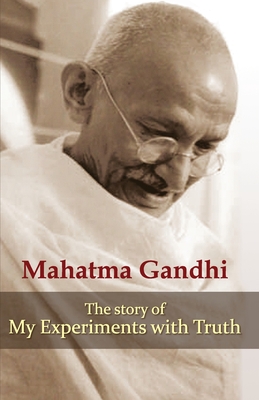 My Experiments with Truth - Gandhi, Mohandas K.