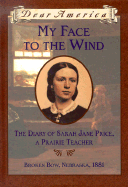 My Face to the Wind: The Diary of Sarah Jane Price, a Prairie Teacher - Murphy, Jim