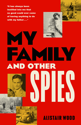 My Family and Other Spies - Wood, Alistair