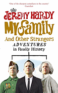 My Family and Other Strangers: Adventures in Family History