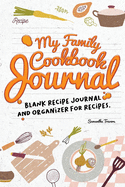 My Family Cookbook Journal Blank Recipe Journal and Organizer for Recipes