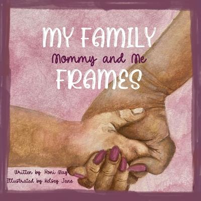 My Family Frames: Mommy and Me - May, Roni