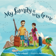 My Family Is My Home: A story about one girl's struggles while traveling the world with her family