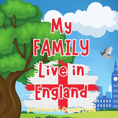 My Family Live In England: A Children's Book For Families Who Live Far Apart, Perfect For Long-Distance Family Bonding - Lewis, Cassidy, and Lewis, Laura
