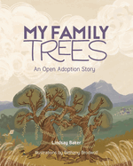My Family Trees: An Open Adoption Story