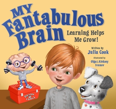 My Fantabulous Brain: Learning Helps Me Grow! - Cook, Julia