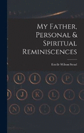 My Father, Personal & Spiritual Reminiscences