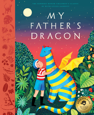 My Father's Dragon: A Deluxe Illustrated Edition of the Beloved Newbery-Honor Classic - Stiles Gannett, Ruth