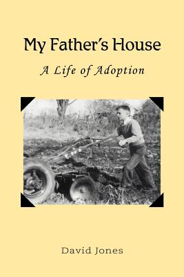 My Father's House: A Life of Adoption - Jones, David, Mr.