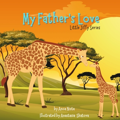 My Father's Love: Little JIffy Series - Nista, Anca