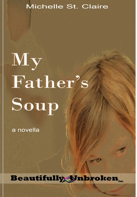 My Father's Soup - St Claire, Michelle, and Editing Services, Msb (Editor)