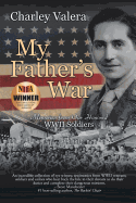 My Father's War: Memories from Our Honored WWII Soldiers