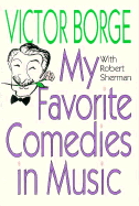 My Favorite Comedies in Music - Borge, Victor, and Porter Manuals, and Sherman, Robert