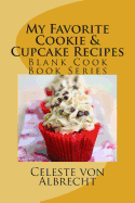 My Favorite Cookie & Cupcake Recipes: Blank Cook Book Series