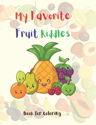 My Favorite Fruit Riddles: Book for Coloring - Queen, Mary