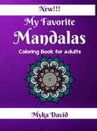 My Favorite Mandalas Coloring Book for Adults: Relaxing Coloring Book for Adults Mandala Coloring Pages for Meditation 100 Beautifull Mandalas Stress Relieving Designs Your Favorite Mandalas for Mindfulness and Peace
