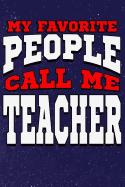 My Favorite People Call Me Teacher: Line Notebook