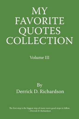 My Favorite Quotes Collection: Volume Iii - Richardson, Derrick D