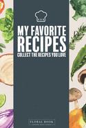 My Favorite Recipes: Collect the Recipes You Love (Blank Recipe Notebook)