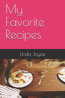 My Favorite Recipes - Joyce, Linda