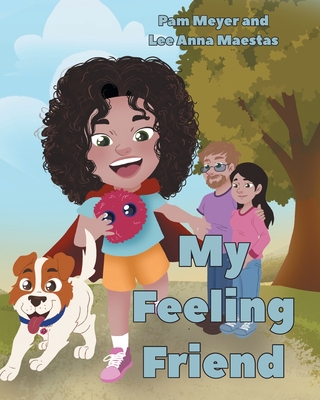 My Feeling Friend - Meyer, Pam, and Maestas, Lee Anna