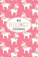 My Feelings Journal: Feelings Journal for Kids - Help Your Child Express Their Emotions Through Writing, Drawing, and Sharing - Reduce Anxiety, Anger and Stress - Colorful Pink Unicorn Cover Design