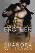 My Fianc?'s Brother: A Forbidden Second Chance Romance