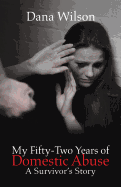 My Fifty-Two Years of Domestic Abuse: A Survivor's Story