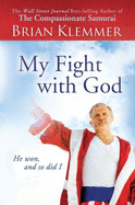 My Fight with God: He Won and So Did I - Klemmer, Brian
