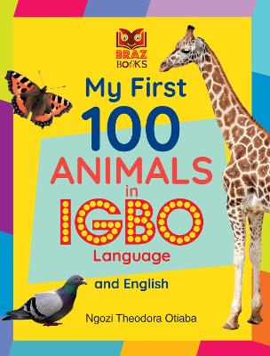 My First 100 Animals in Igbo Language and English - Otiaba, Ngozi