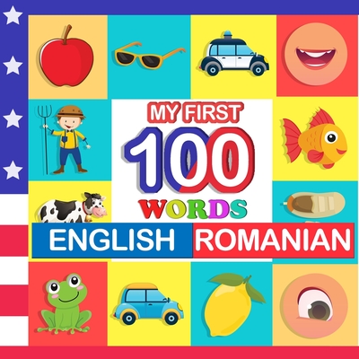 my first 100 words English-Romanian: Learn Romanian for kids aged 2-7 - Blake, Queenie