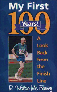 My First 100 Years!: A Look Back from the Finish Line