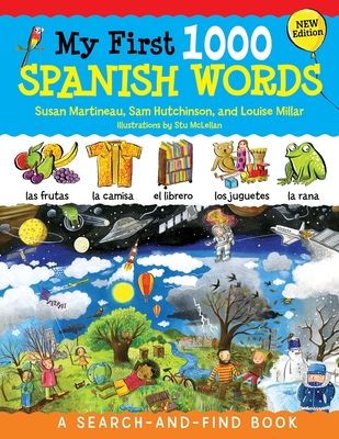 My First 1000 Spanish Words, New Edition: A Search-And-Find Book - Martineau, Susan, and Hutchinson, Sam, and Millar, Louise