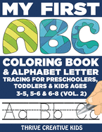 My First ABC Coloring Book & Alphabet Letter Tracing For Preschoolers, Toddlers & Kids Ages 3-5, 5-6 & 6-8 (Vol. 2)