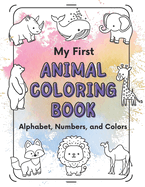 My First Animal Coloring Book: Alphabet, Numbers, and Colors