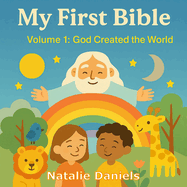 My First Bible: Volume 1: God Created the World