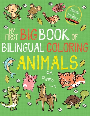 My First Big Book of Bilingual Coloring Animals: Spanish - Little Bee Books