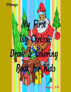 My First big Chrissie Draw & Coloring Book for Kids: Merry Christmas Coloring Books with Fun Easy and Relaxing Pages Gifts for Boys Girls Kids ages " 2-8" -110 page Size "8.5*11"po